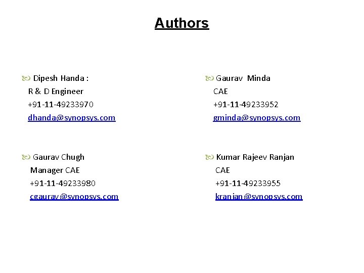 Authors Dipesh Handa : R & D Engineer +91 -11 -49233970 dhanda@synopsys. com Gaurav