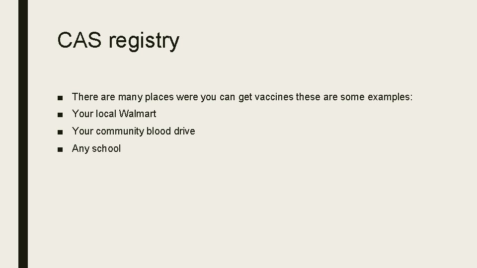 CAS registry ■ There are many places were you can get vaccines these are