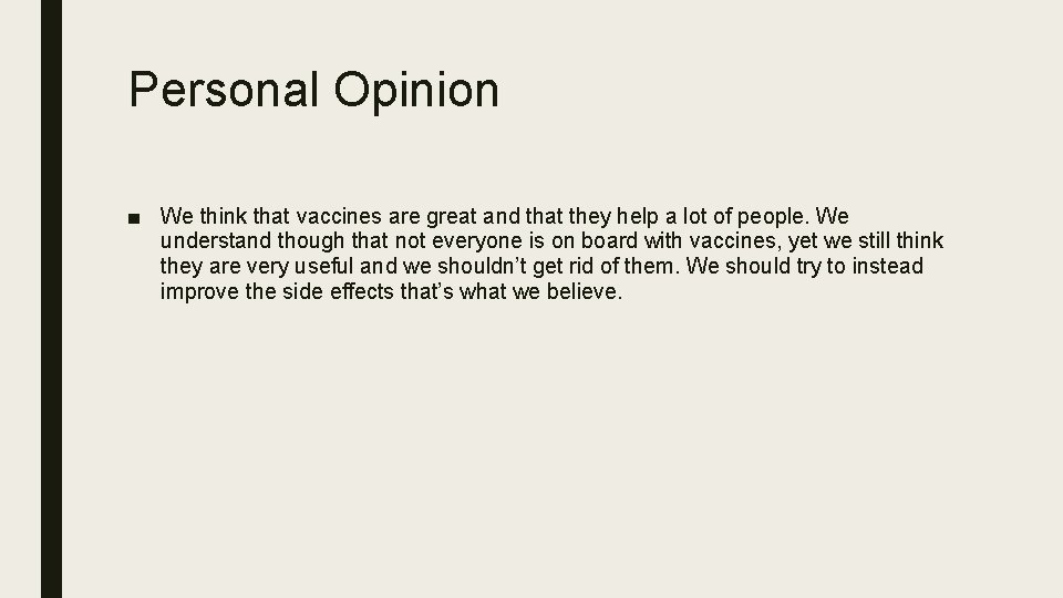 Personal Opinion ■ We think that vaccines are great and that they help a