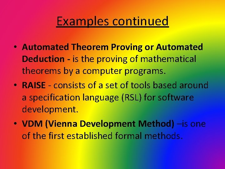 Examples continued • Automated Theorem Proving or Automated Deduction - is the proving of