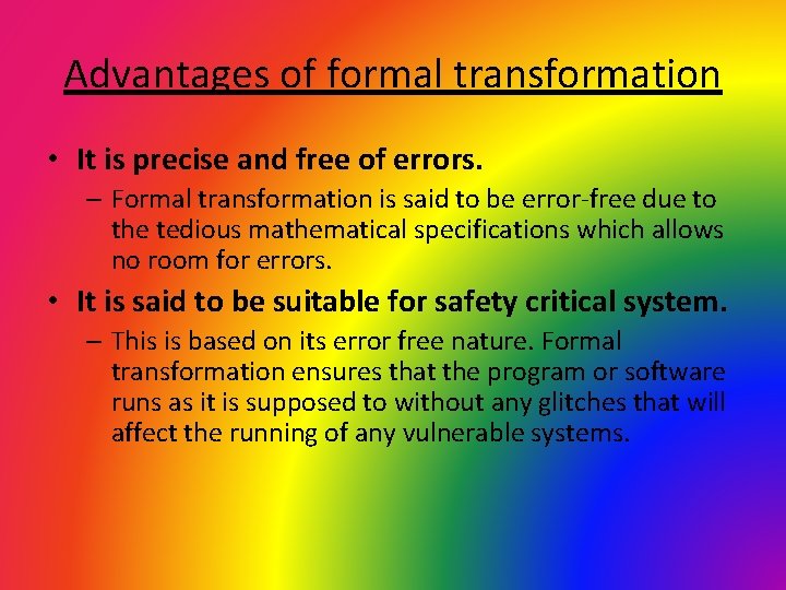 Advantages of formal transformation • It is precise and free of errors. – Formal