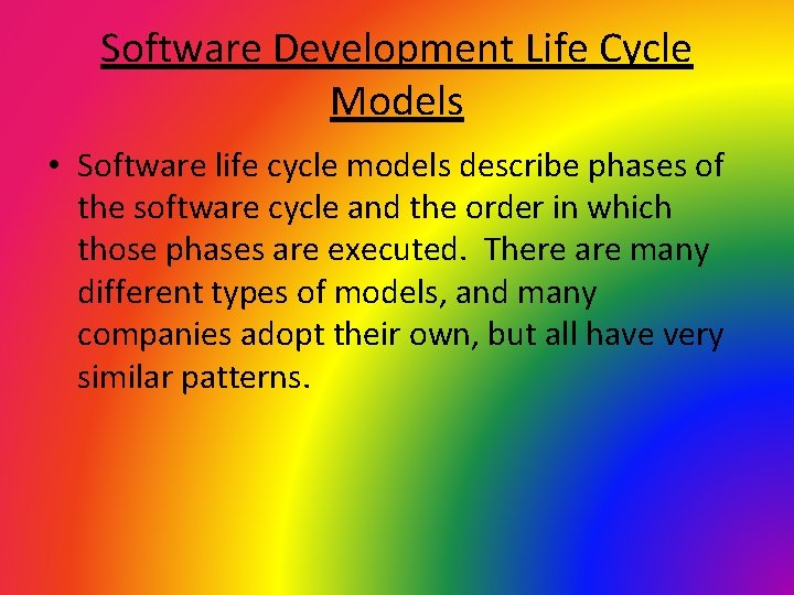Software Development Life Cycle Models • Software life cycle models describe phases of the