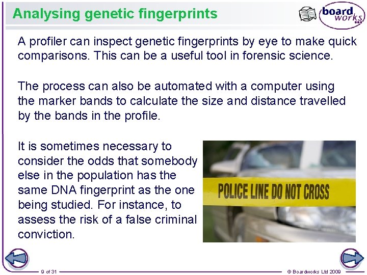 Analysing genetic fingerprints A profiler can inspect genetic fingerprints by eye to make quick