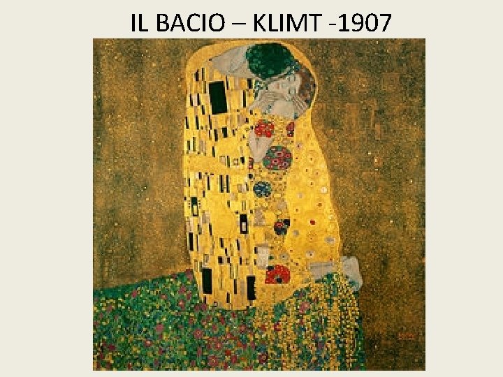 IL BACIO – KLIMT -1907 