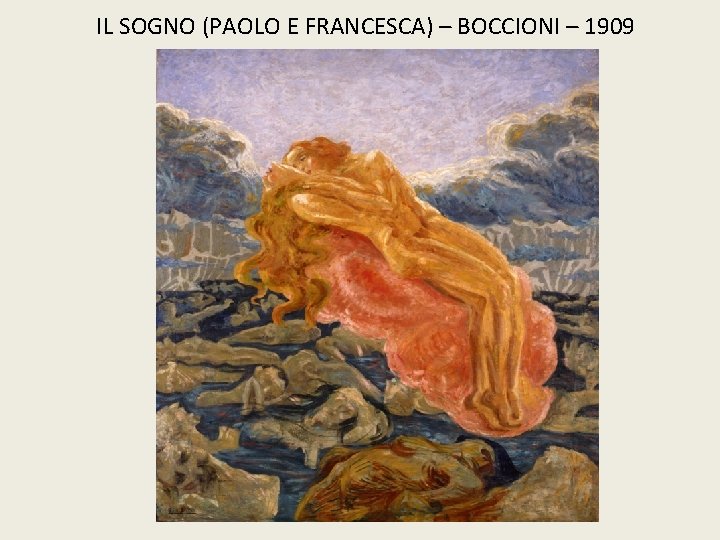 IL SOGNO (PAOLO E FRANCESCA) – BOCCIONI – 1909 