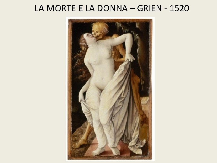 LA MORTE E LA DONNA – GRIEN - 1520 