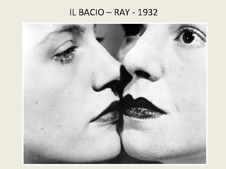 IL BACIO – RAY - 1932 