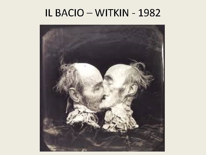 IL BACIO – WITKIN - 1982 