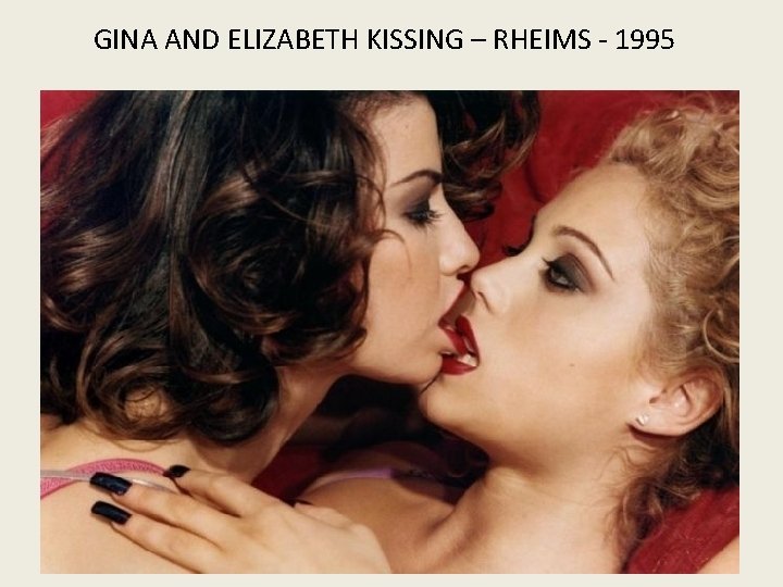 GINA AND ELIZABETH KISSING – RHEIMS - 1995 