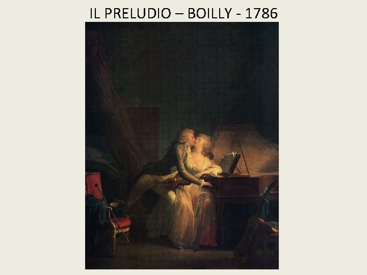 IL PRELUDIO – BOILLY - 1786 