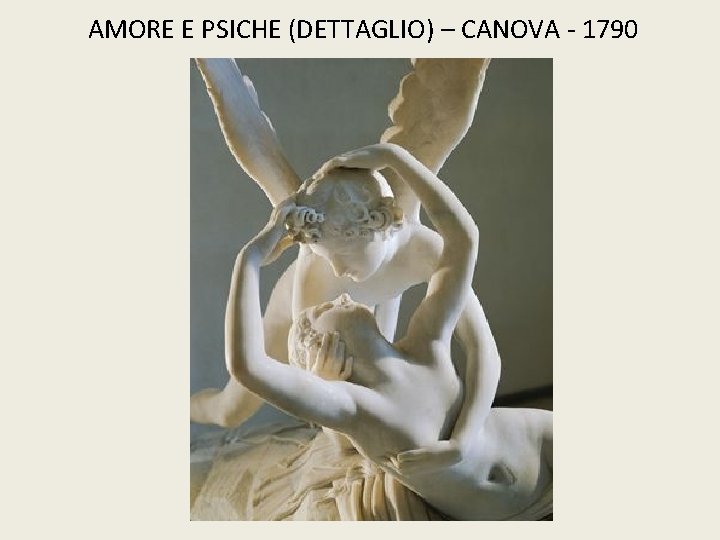 AMORE E PSICHE (DETTAGLIO) – CANOVA - 1790 