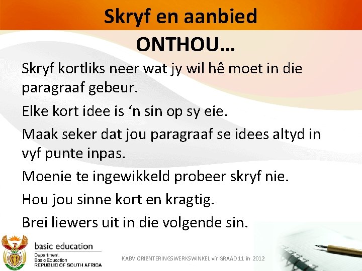 Skryf en aanbied ONTHOU… Skryf kortliks neer wat jy wil hê moet in die