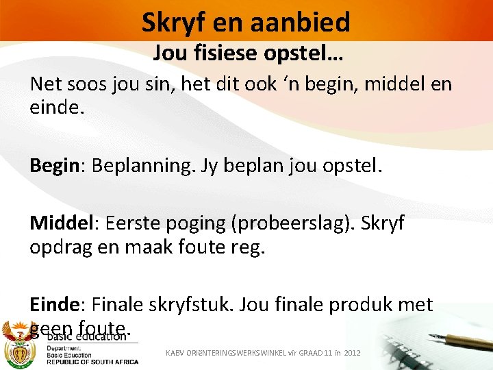 Skryf en aanbied Jou fisiese opstel… Net soos jou sin, het dit ook ‘n