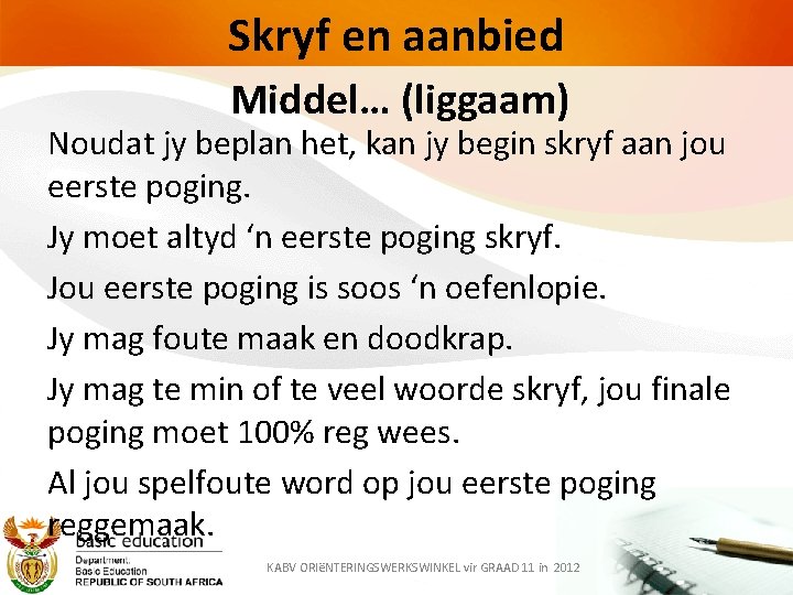 Skryf en aanbied Middel… (liggaam) Noudat jy beplan het, kan jy begin skryf aan