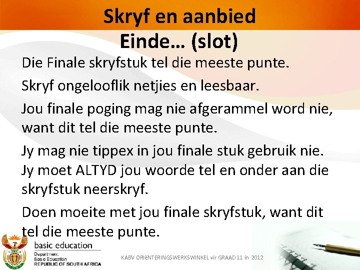 Skryf en aanbied Einde… (slot) Die Finale skryfstuk tel die meeste punte. Skryf ongelooflik