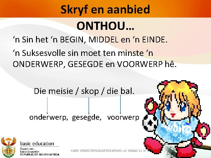 Skryf en aanbied ONTHOU… ‘n Sin het ‘n BEGIN, MIDDEL en ‘n EINDE. ‘n