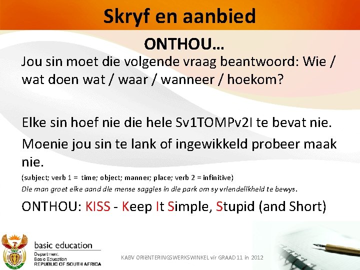 Skryf en aanbied ONTHOU… Jou sin moet die volgende vraag beantwoord: Wie / wat
