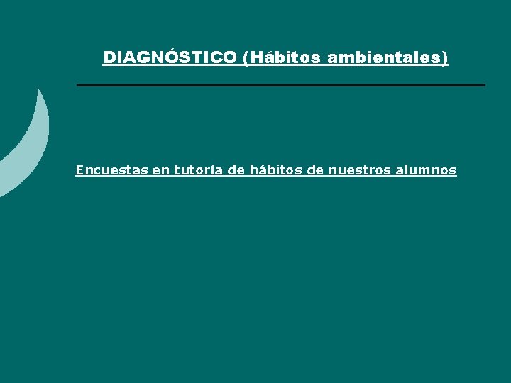 DIAGNÓSTICO (Hábitos ambientales) Encuestas en tutoría de hábitos de nuestros alumnos 