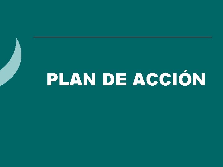¡PLAN DE ACCIÓN ¡PLAN DE ACCIÓN
