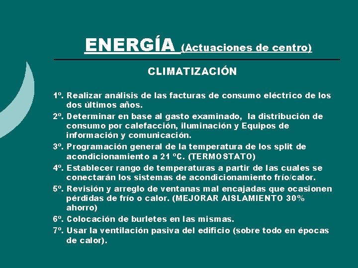 ENERGÍA (Actuaciones de centro) CLIMATIZACIÓN 1º. Realizar análisis de las facturas de consumo eléctrico ENERGÍA (Actuaciones de centro) CLIMATIZACIÓN 1º. Realizar análisis de las facturas de consumo eléctrico