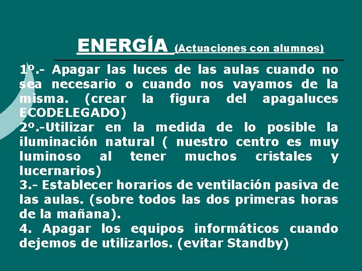 ENERGÍA (Actuaciones con alumnos) 1º. - Apagar las luces de las aulas cuando no ENERGÍA (Actuaciones con alumnos) 1º. - Apagar las luces de las aulas cuando no