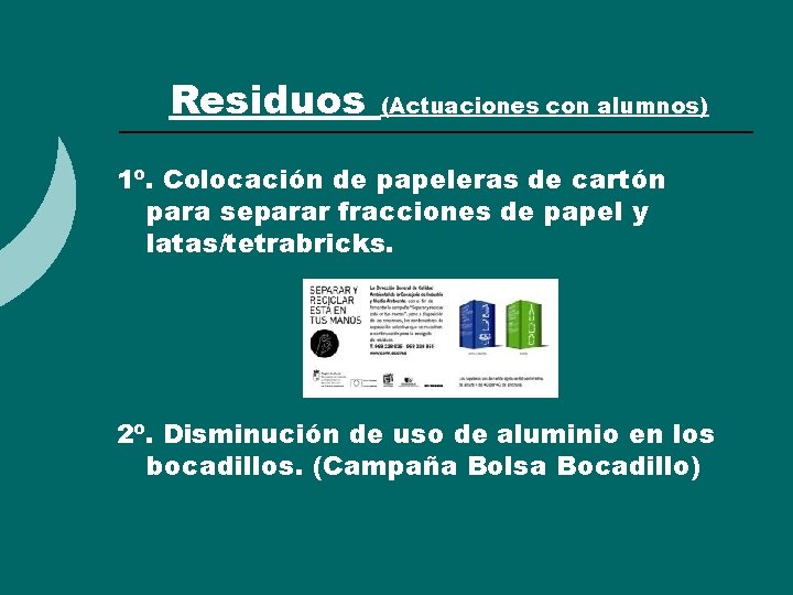 Residuos (Actuaciones con alumnos) 1º. Colocación de papeleras de cartón para separar fracciones de