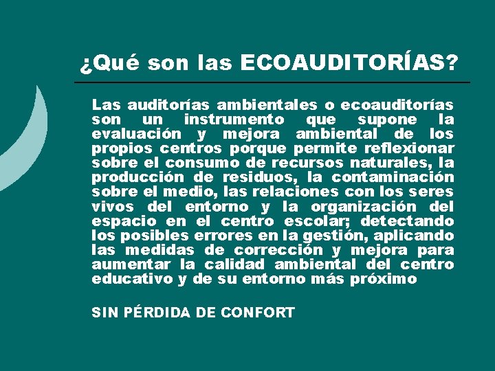 ¿Qué son las ECOAUDITORÍAS? ¡ ¡ Las auditorías ambientales o ecoauditorías son un instrumento