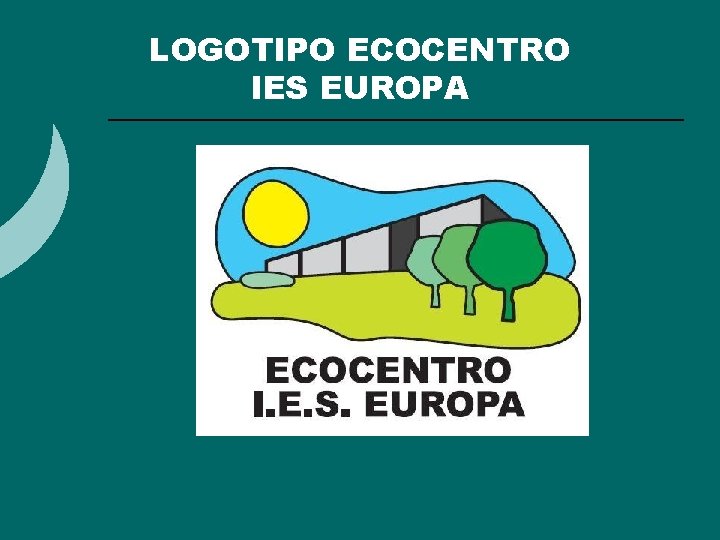 LOGOTIPO ECOCENTRO IES EUROPA LOGOTIPO ECOCENTRO IES EUROPA