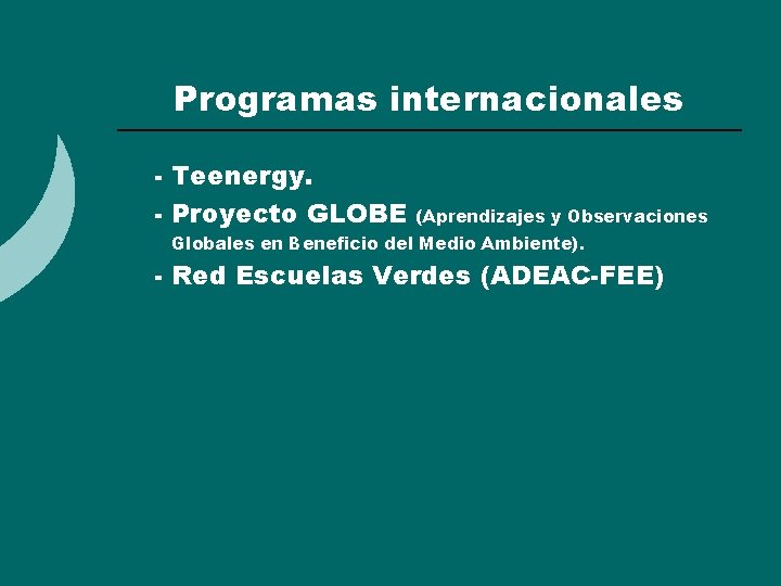 Programas internacionales ¡ ¡ - Teenergy. - Proyecto GLOBE (Aprendizajes y Observaciones Globales en