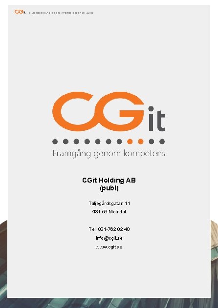 16 CGit Holding AB (publ) | Kvartalsrapport Q 1 2018 CGit Holding AB (publ) 16 CGit Holding AB (publ) | Kvartalsrapport Q 1 2018 CGit Holding AB (publ)
