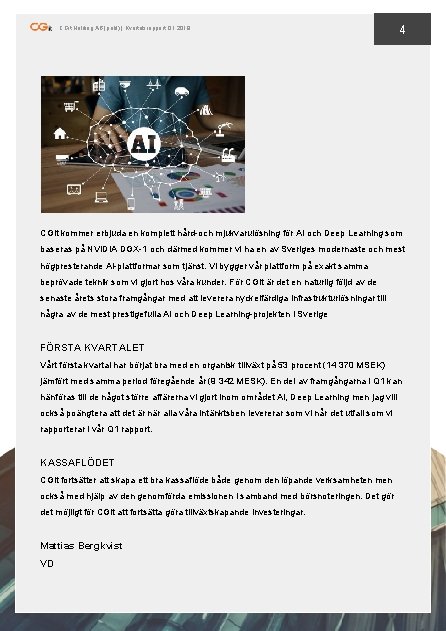 CGit Holding AB (publ) | Kvartalsrapport Q 1 2018 4 CGit kommer erbjuda en CGit Holding AB (publ) | Kvartalsrapport Q 1 2018 4 CGit kommer erbjuda en
