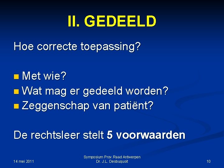 II. GEDEELD Hoe correcte toepassing? n Met wie? n Wat mag er gedeeld worden?