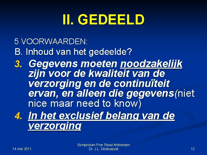 II. GEDEELD 5 VOORWAARDEN: B. Inhoud van het gedeelde? 3. Gegevens moeten noodzakelijk zijn