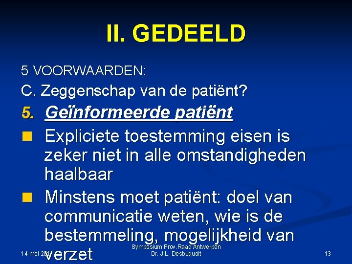 II. GEDEELD 5 VOORWAARDEN: C. Zeggenschap van de patiënt? 5. Geïnformeerde patiënt n Expliciete