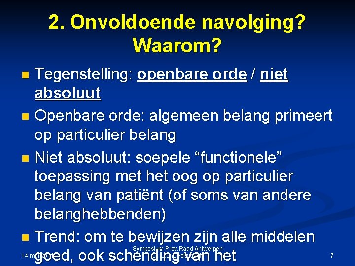 2. Onvoldoende navolging? Waarom? Tegenstelling: openbare orde / niet absoluut n Openbare orde: algemeen