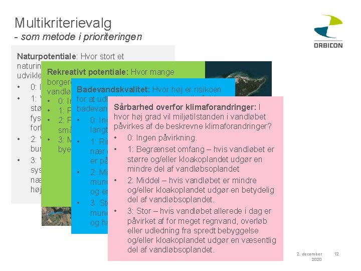 Multikriterievalg - som metode i prioriteringen Naturpotentiale: Hvor stort et naturindhold er tilknyttet eller