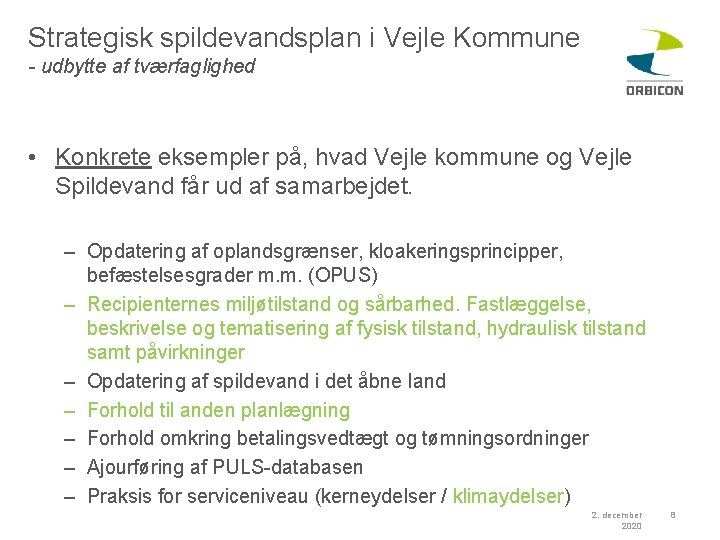 Strategisk spildevandsplan i Vejle Kommune - udbytte af tværfaglighed • Konkrete eksempler på, hvad