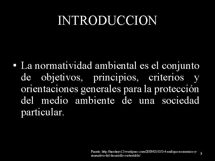 INTRODUCCION • La normatividad ambiental es el conjunto de objetivos, principios, criterios y orientaciones