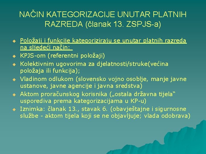 NAČIN KATEGORIZACIJE UNUTAR PLATNIH RAZREDA (članak 13. ZSPJS-a) u u u Položaji i funkcije