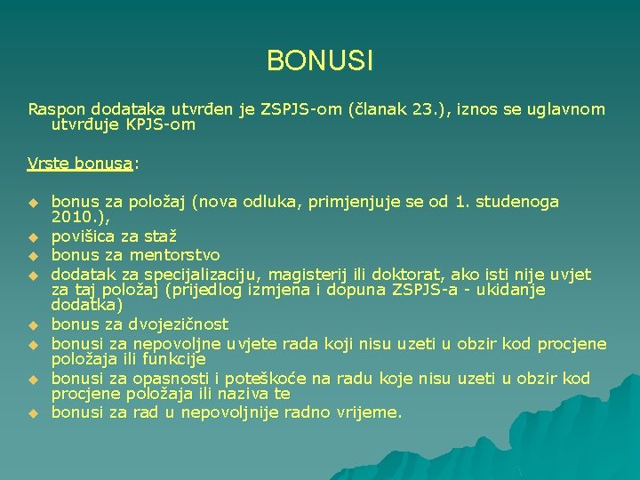 BONUSI Raspon dodataka utvrđen je ZSPJS-om (članak 23. ), iznos se uglavnom utvrđuje KPJS-om