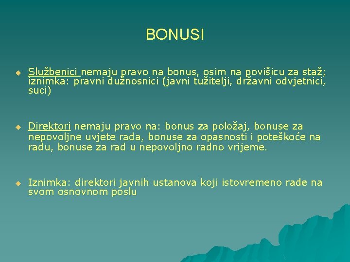 BONUSI u Službenici nemaju pravo na bonus, osim na povišicu za staž; iznimka: pravni