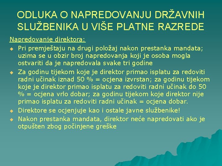 ODLUKA O NAPREDOVANJU DRŽAVNIH SLUŽBENIKA U VIŠE PLATNE RAZREDE Napredovanje direktora: u Pri premještaju