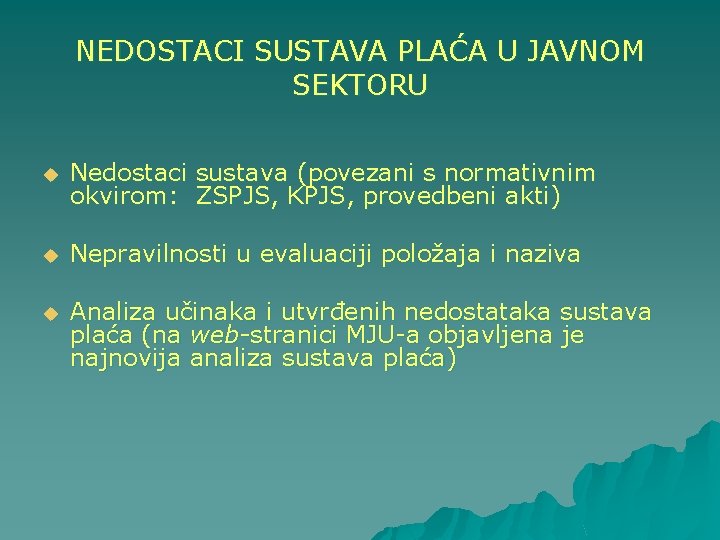 NEDOSTACI SUSTAVA PLAĆA U JAVNOM SEKTORU u Nedostaci sustava (povezani s normativnim okvirom: ZSPJS,