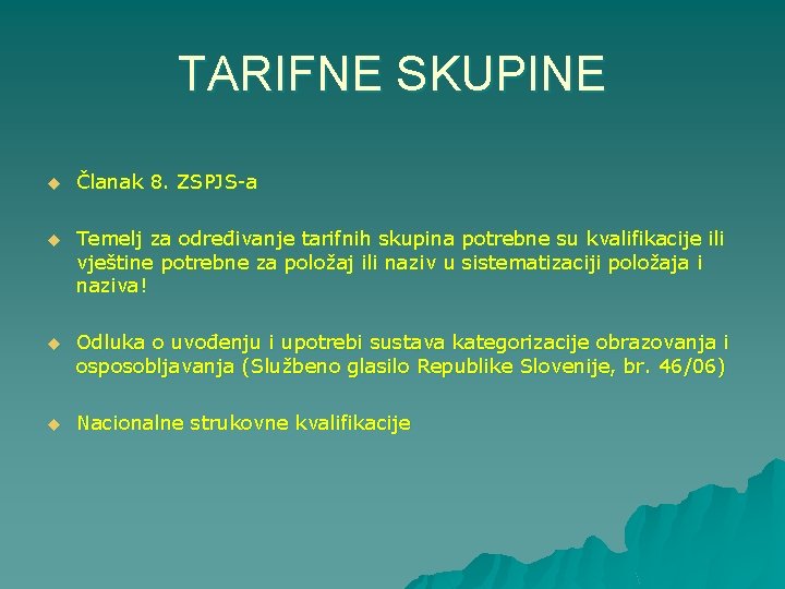 TARIFNE SKUPINE u Članak 8. ZSPJS-a u Temelj za određivanje tarifnih skupina potrebne su