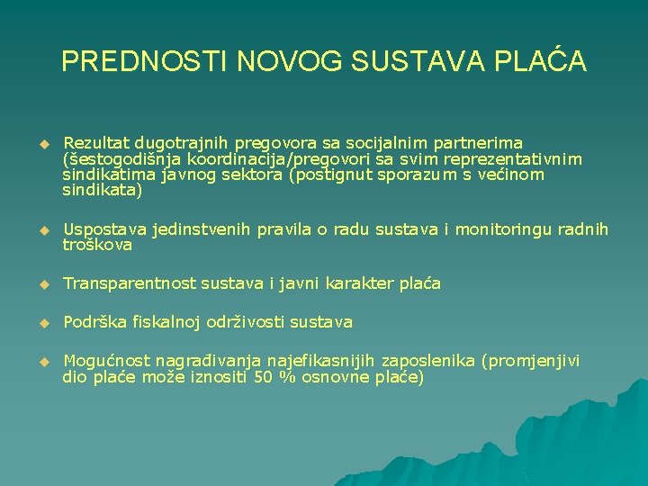 PREDNOSTI NOVOG SUSTAVA PLAĆA u Rezultat dugotrajnih pregovora sa socijalnim partnerima (šestogodišnja koordinacija/pregovori sa