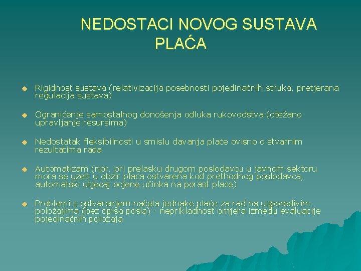 NEDOSTACI NOVOG SUSTAVA PLAĆA u Rigidnost sustava (relativizacija posebnosti pojedinačnih struka, pretjerana regulacija sustava)