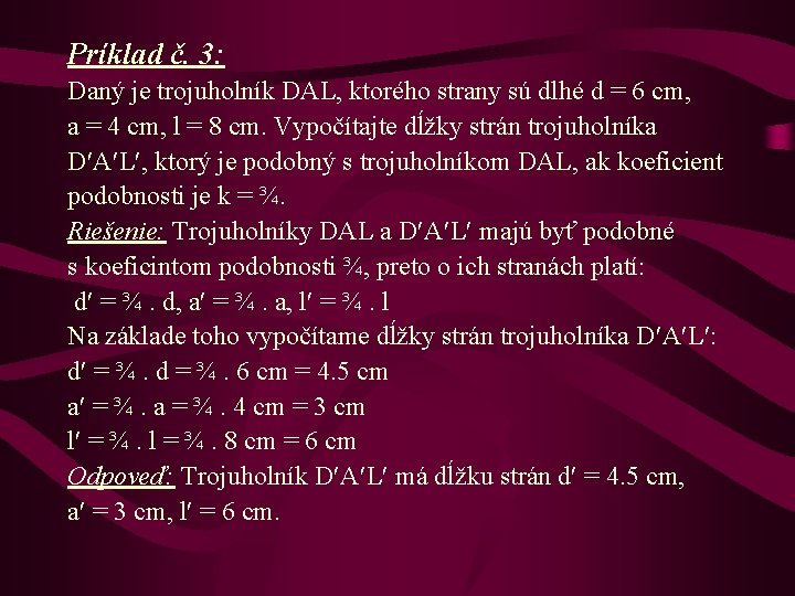 Príklad č. 3: Daný je trojuholník DAL, ktorého strany sú dlhé d = 6