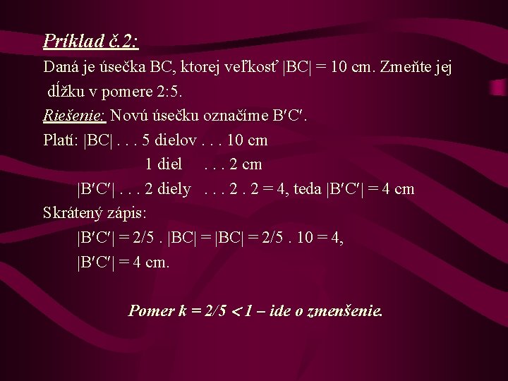 Príklad č. 2: Daná je úsečka BC, ktorej veľkosť BC = 10 cm. Zmeňte