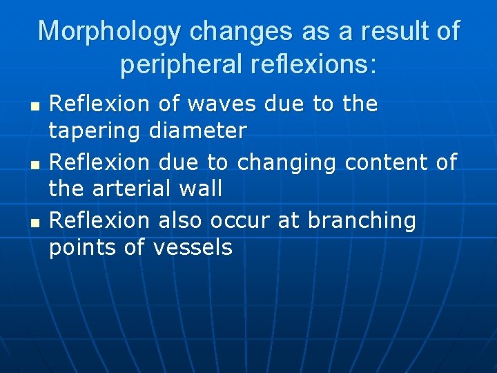 Morphology changes as a result of peripheral reflexions: n n n Reflexion of waves