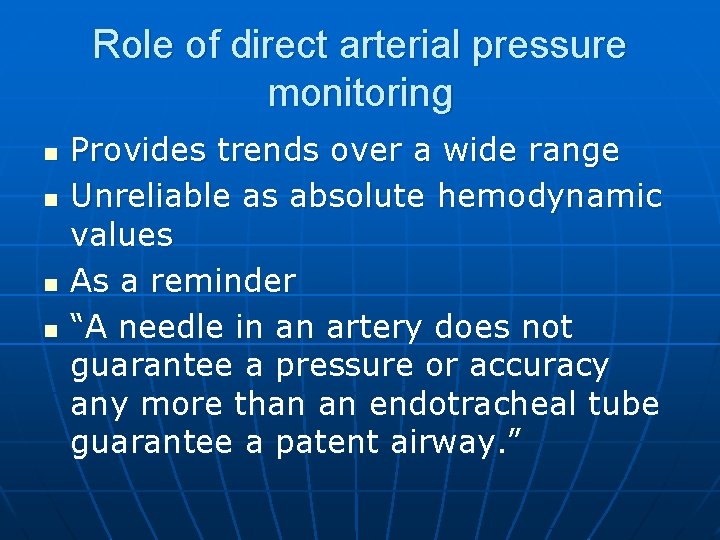 Role of direct arterial pressure monitoring n n Provides trends over a wide range